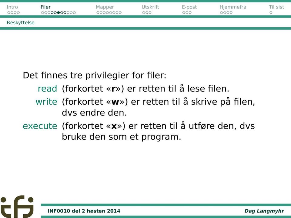 write (forkortet «w») er retten til å skrive på filen, dvs