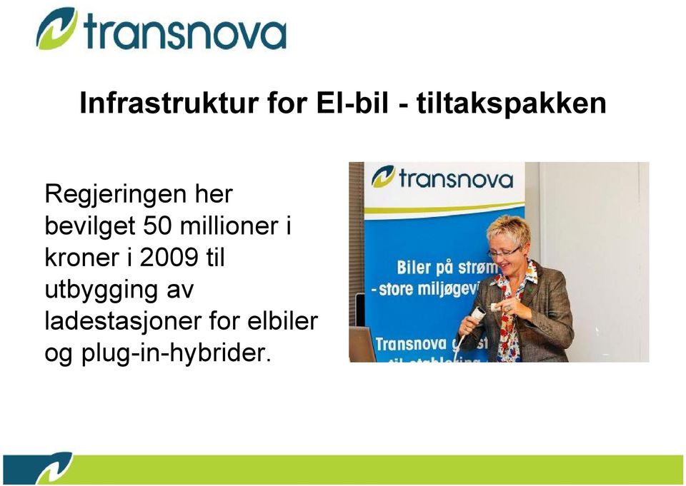 kroner i 2009 til utbygging av