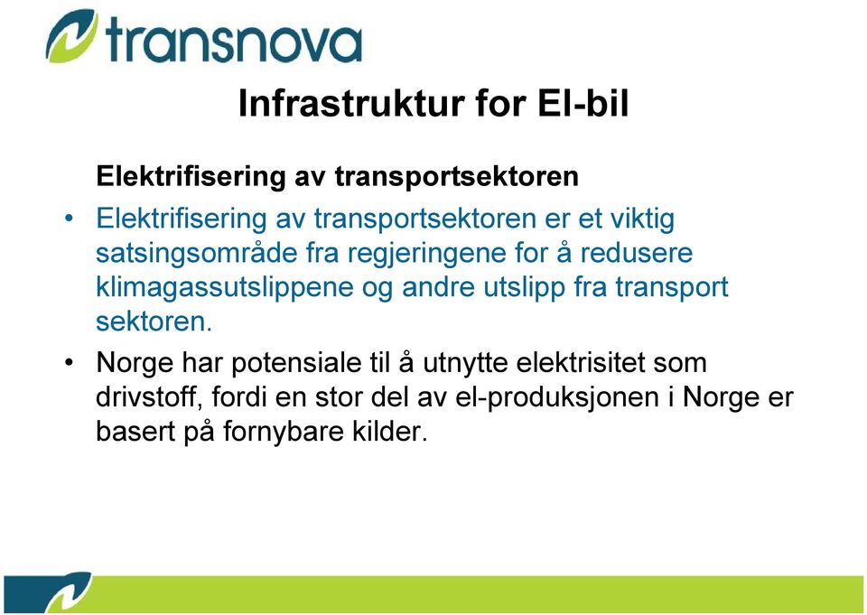 klimagassutslippene og andre utslipp fra transport sektoren.