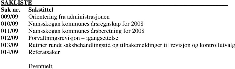 årsregnskap for 2008 011/09 Namsskogan kommunes årsberetning for 2008 012/09