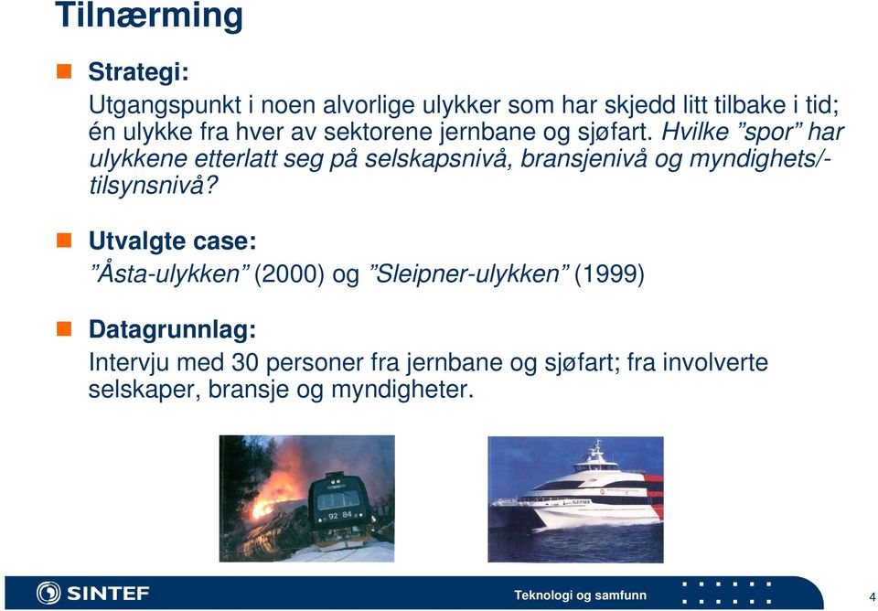 Hvilke spor har ulykkene etterlatt seg på selskapsnivå, bransjenivå og myndighets/- tilsynsnivå?