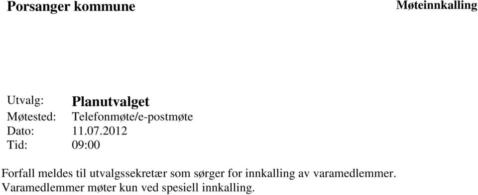 2012 Tid: 09:00 Forfall meldes til utvalgssekretær som