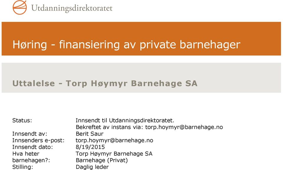 no Innsendt av: Berit Saur Innsenders e-post: torp.hoymyr@barnehage.