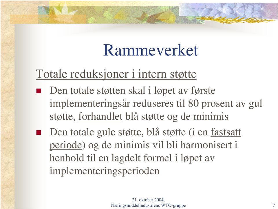 Den totale gule støtte, blå støtte (i en fastsatt periode) og de minimis vil bli harmonisert i