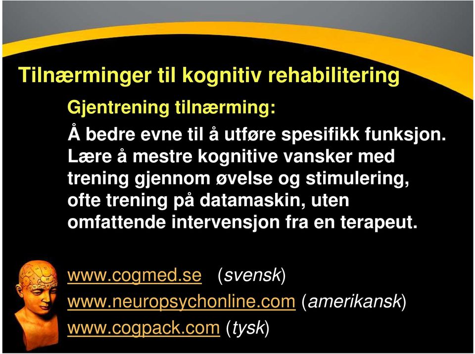 Lære å mestre kognitive vansker med trening gjennom øvelse og stimulering, ofte