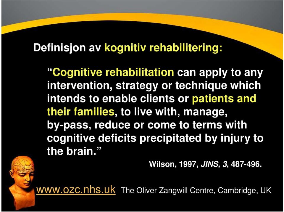 with, manage, by-pass, reduce or come to terms with cognitive deficits precipitated by injury to