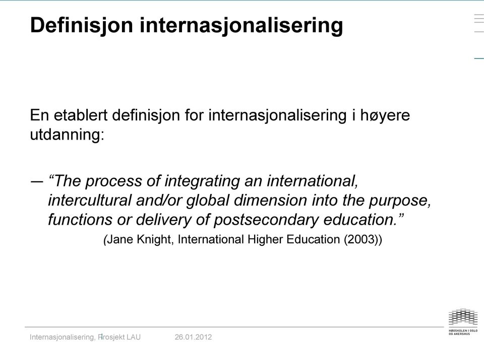 international, intercultural and/or global dimension into the purpose,