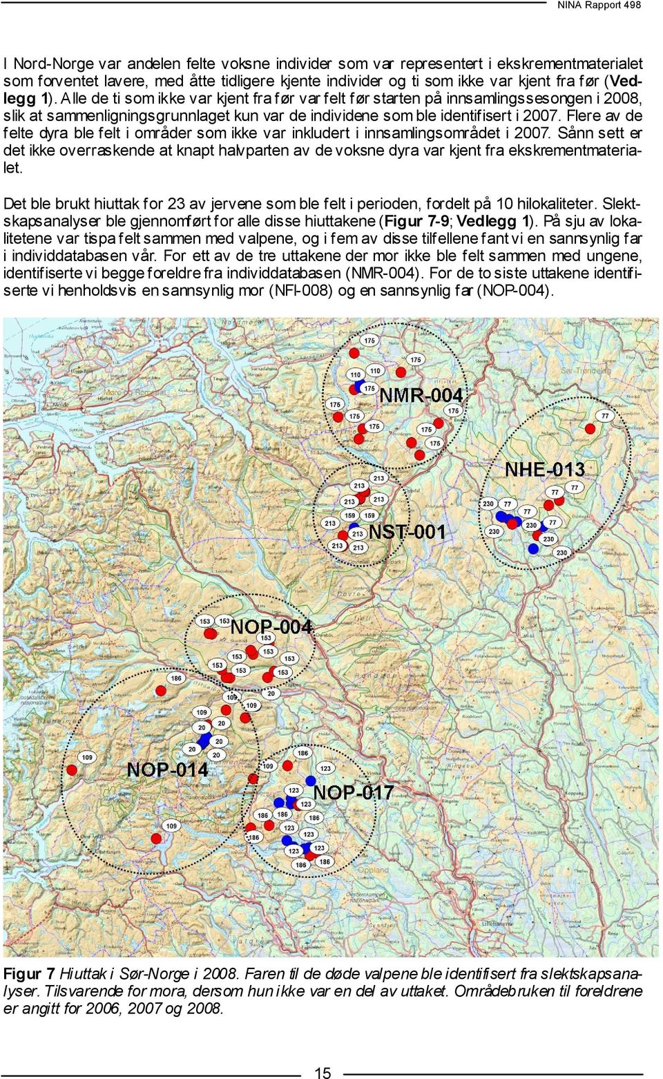 Flere av de felte dyra ble felt i områder som ikke var inkludert i innsamlingsområdet i 2007.