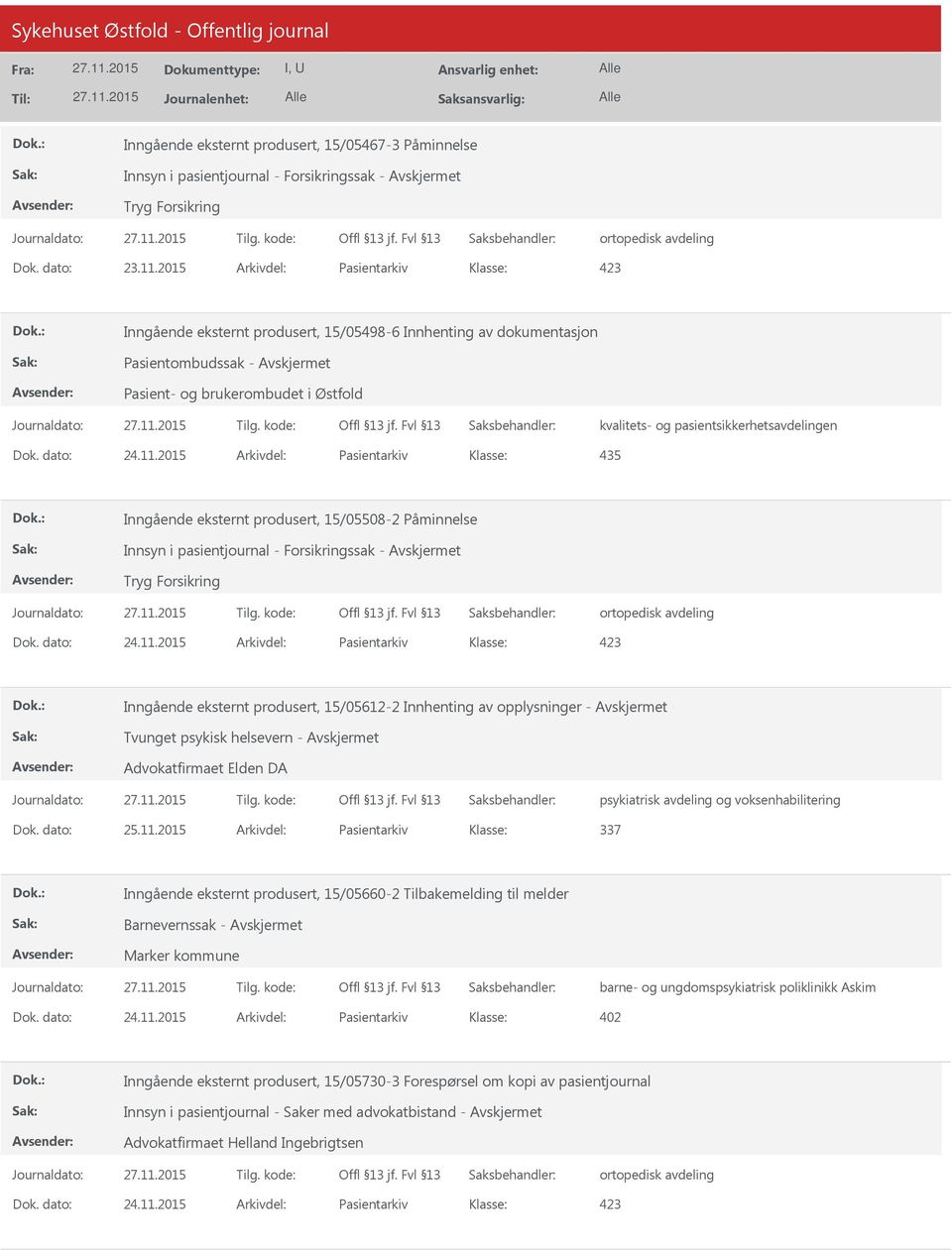 Påminnelse Tryg Forsikring Inngående eksternt produsert, 15/05612-2 Innhenting av opplysninger - Tvunget psykisk helsevern - Advokatfirmaet Elden DA psykiatrisk avdeling og voksenhabilitering Dok.