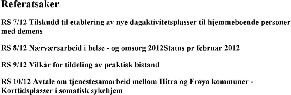 2012Status pr februar 2012 RS 9/12 Vilkår for tildeling av praktisk bistand RS