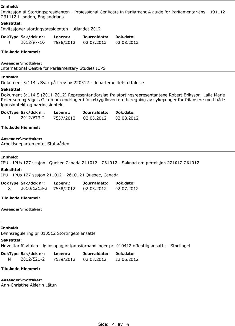 stortingsrepresentantene Robert Eriksson, Laila Marie Reiertsen og Vigdis Giltun om endringer i folketrygdloven om beregning av sykepenger for frilansere med både lønnsinntekt og næringsinntekt