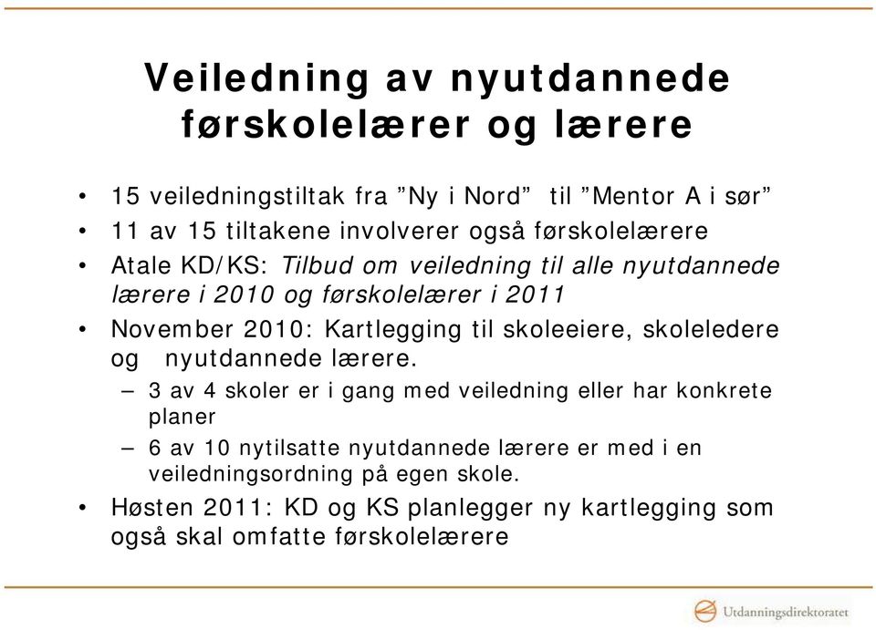 til skoleeiere, skoleledere og nyutdannede lærere.