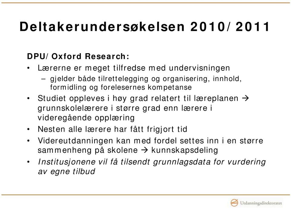 grunnskolelærere i større grad enn lærere i videregående opplæring Nesten alle lærere har fått frigjort tid Videreutdanningen kan med