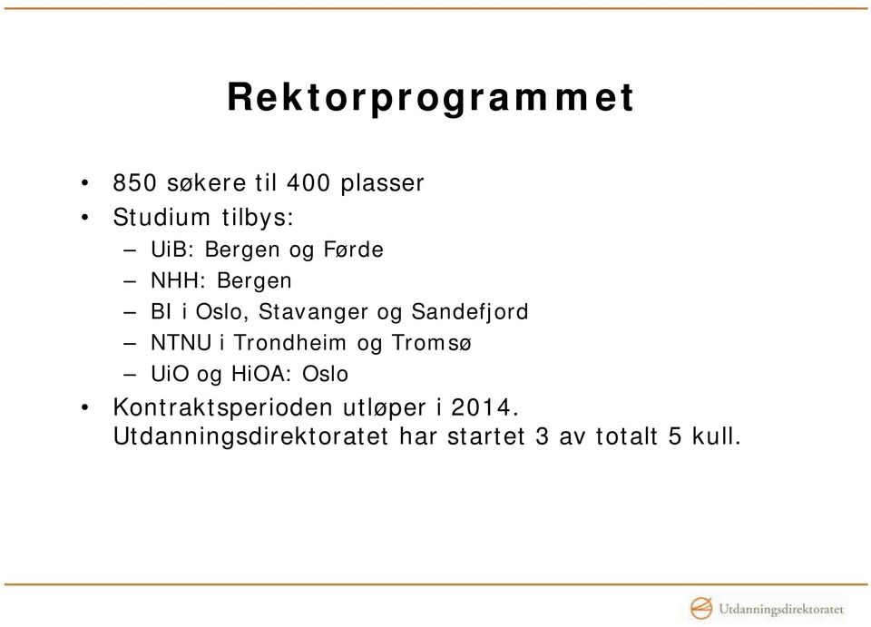 NTNU i Trondheim og Tromsø UiO og HiOA: Oslo Kontraktsperioden