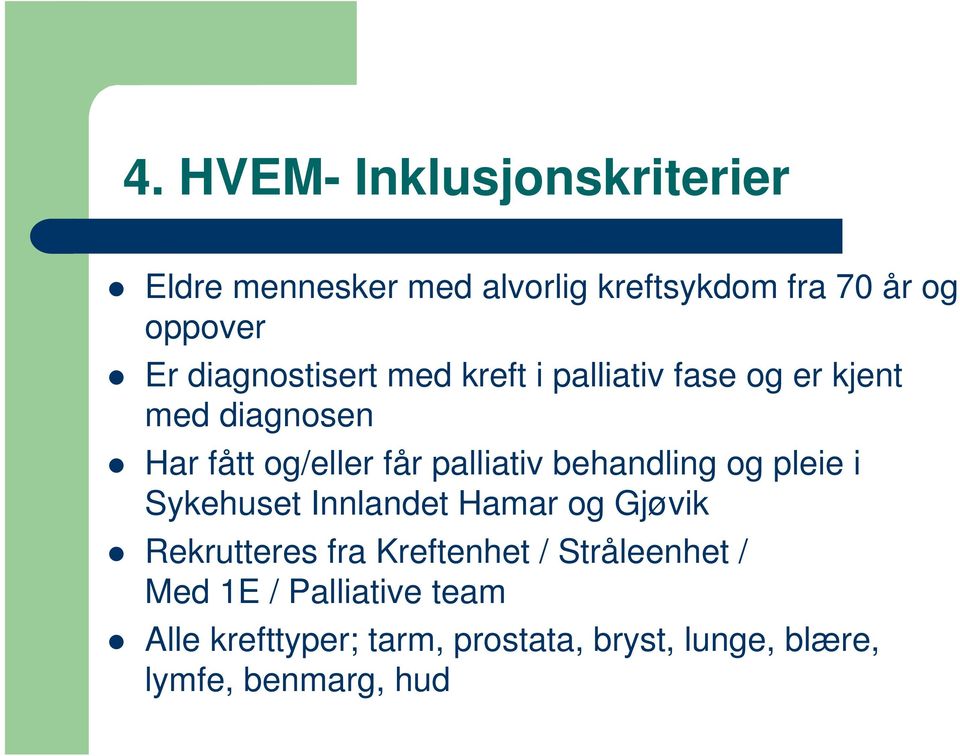 palliativ behandling og pleie i Sykehuset Innlandet Hamar og Gjøvik Rekrutteres fra Kreftenhet /