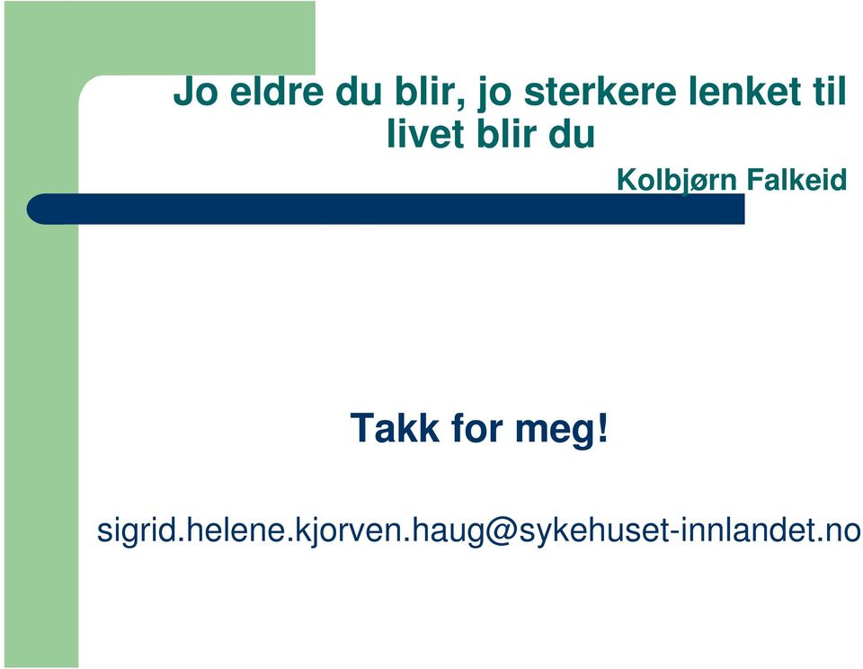 Falkeid Takk for meg! sigrid.