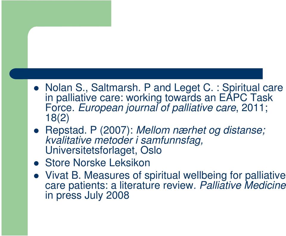 European journal of palliative care, 2011; 18(2) Repstad.