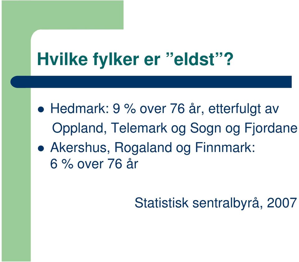 Oppland, Telemark og Sogn og Fjordane