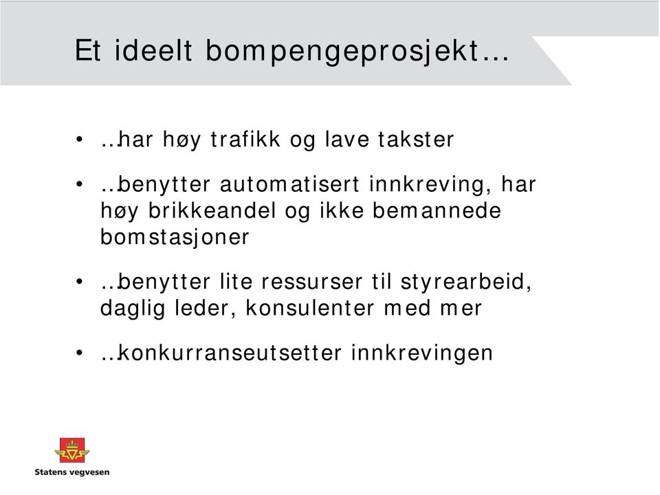 bemannede bomstasjoner benytter lite ressurser til