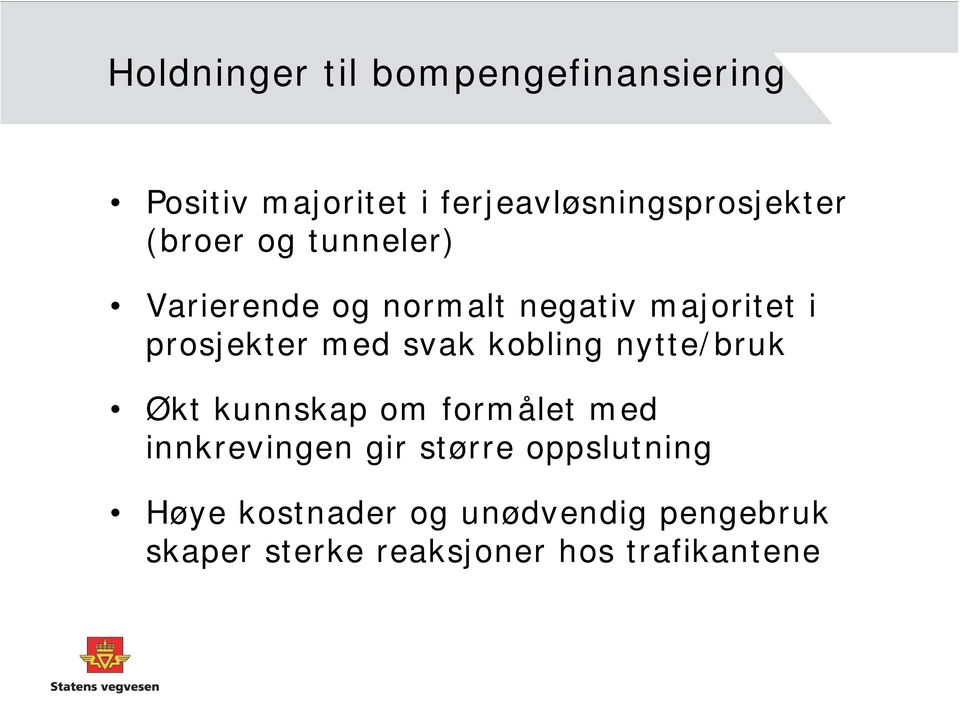 kobling nytte/bruk Økt kunnskap om formålet med innkrevingen gir større