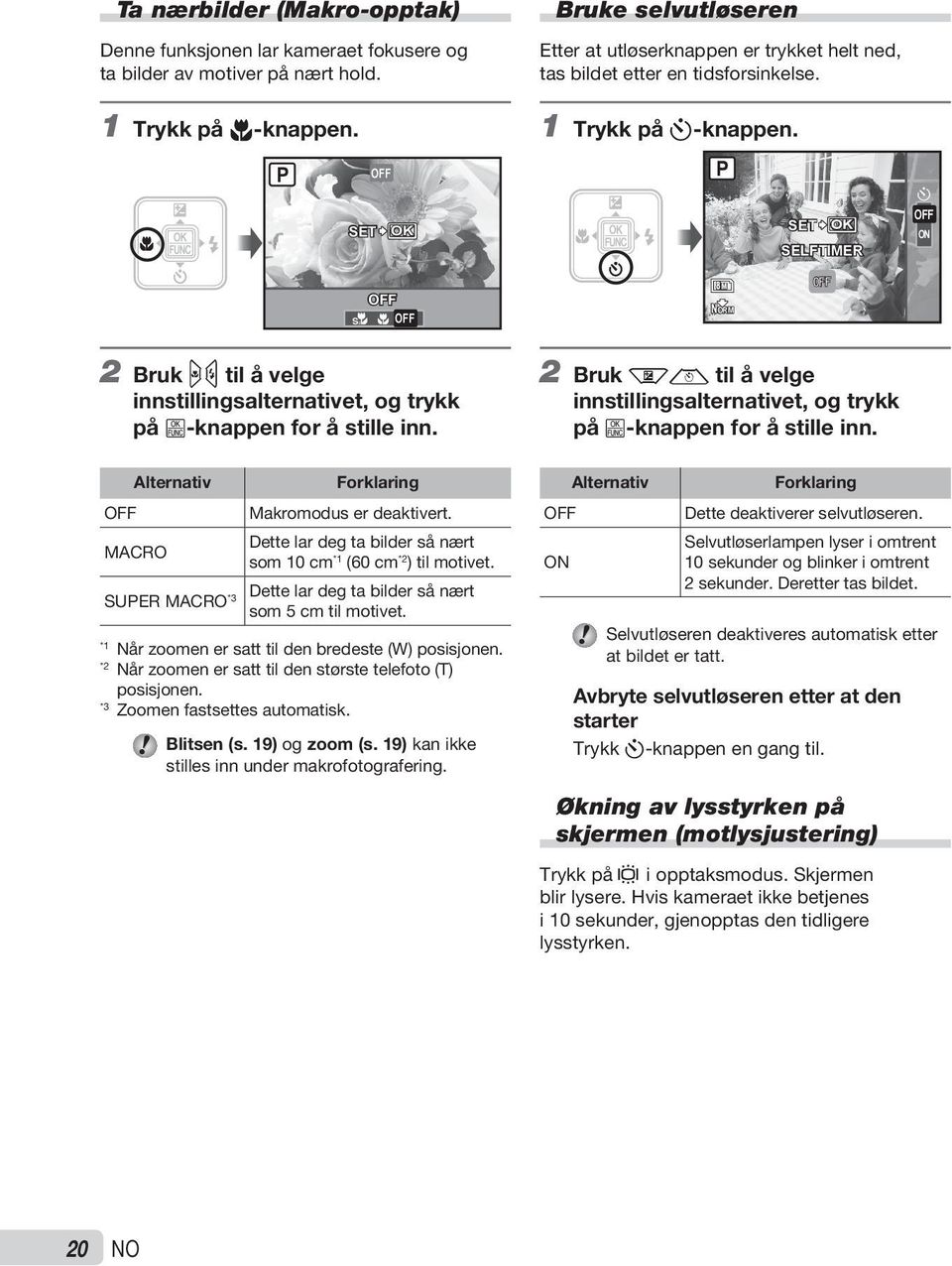 P SET OK SELFTIMER Y OFF ON OFF % & OFF 8M RM OFF 2 Bruk mn til å velge innstillingsalternativet, og trykk på B-knappen for å stille inn.