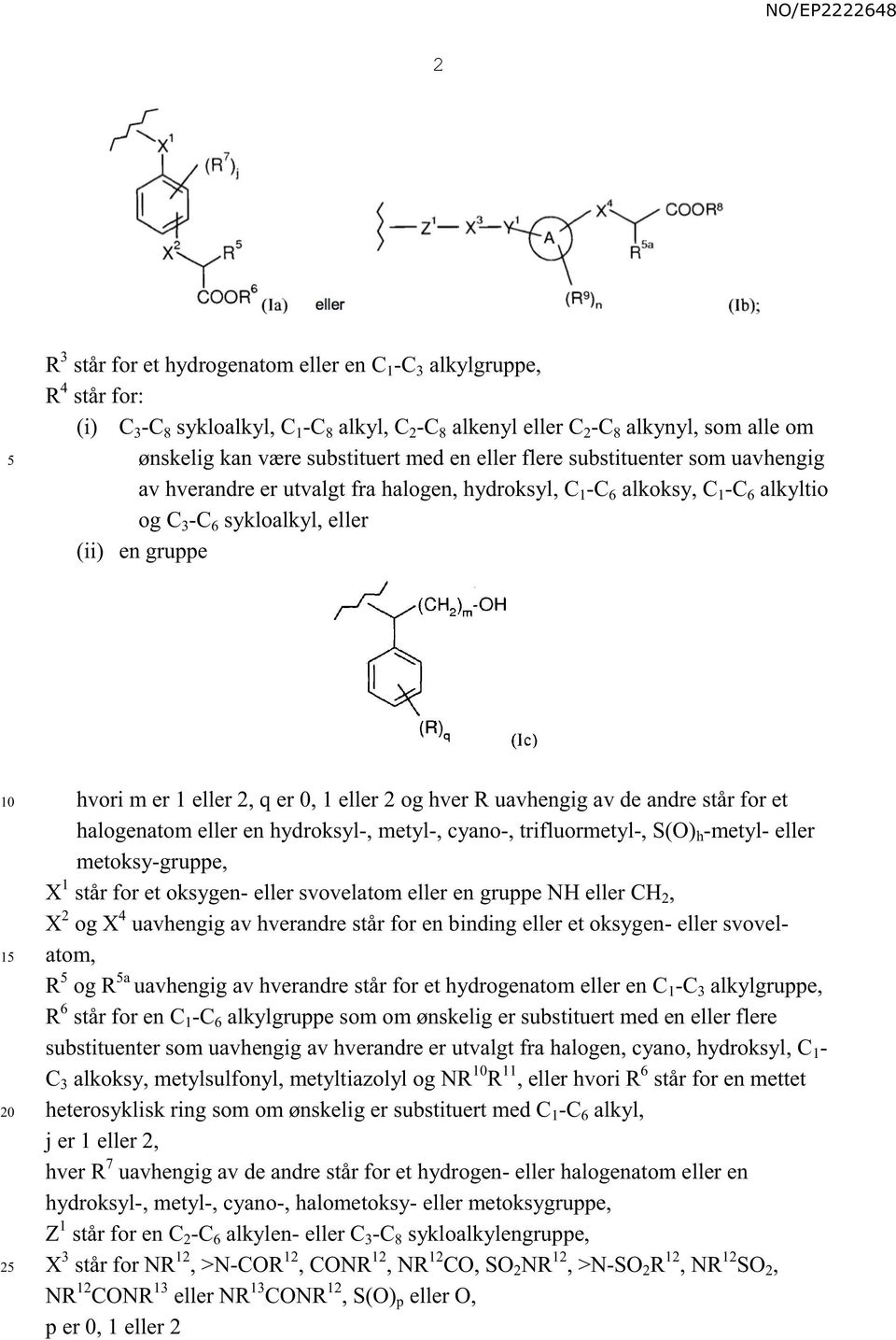 2, q er 0, 1 eller 2 og hver R uavhengig av de andre står for et halogenatom eller en hydroksyl-, metyl-, cyano-, trifluormetyl-, S(O) h -metyl- eller metoksy-gruppe, X 1 står for et oksygen- eller