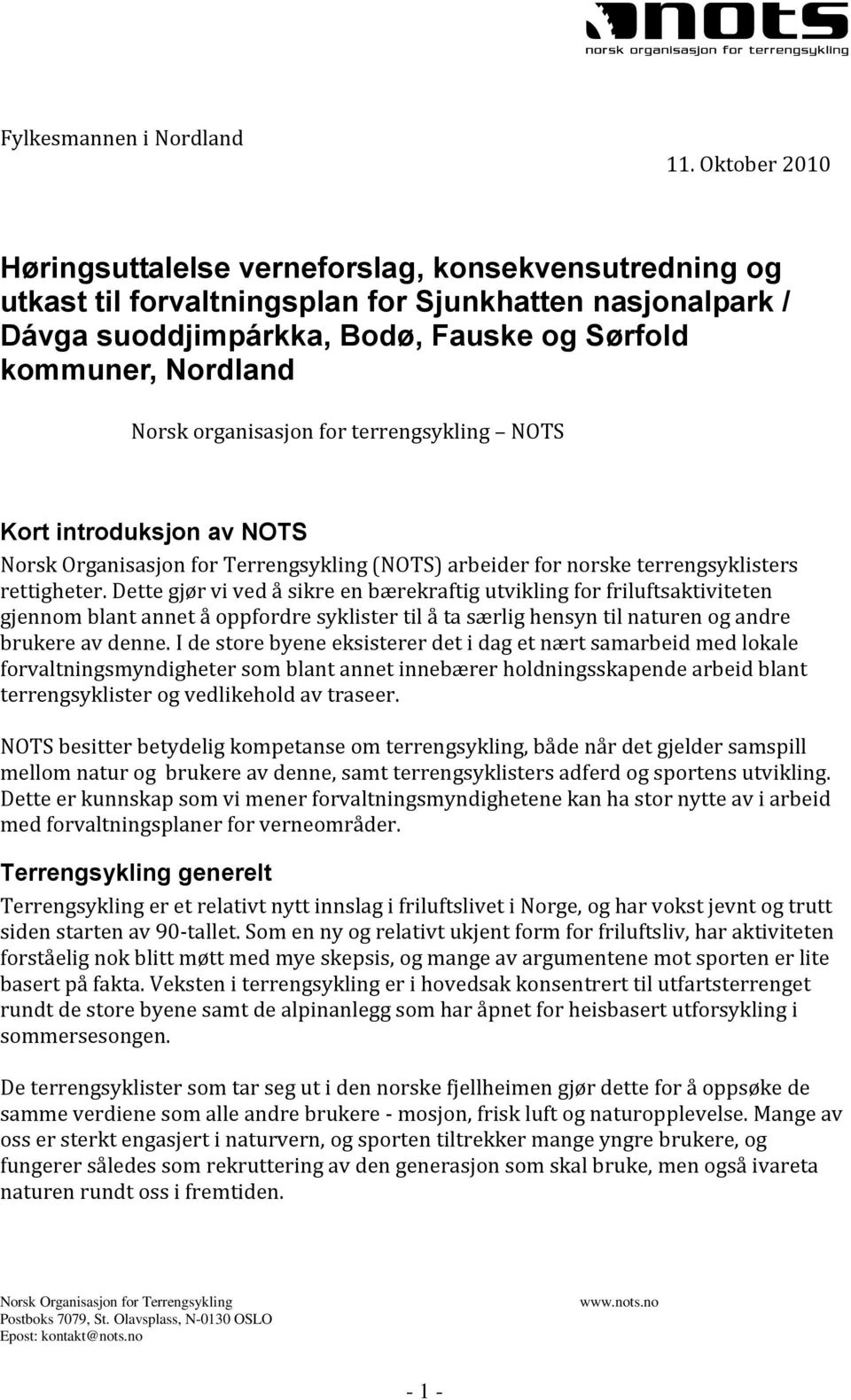 organisasjon for terrengsykling NOTS Kort introduksjon av NOTS (NOTS) arbeider for norske terrengsyklisters rettigheter.