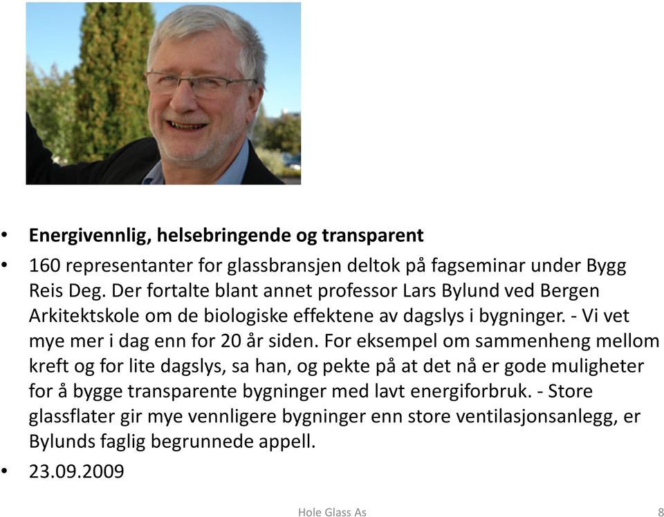 -Vi vet mye mer i dag enn for 20 år siden.