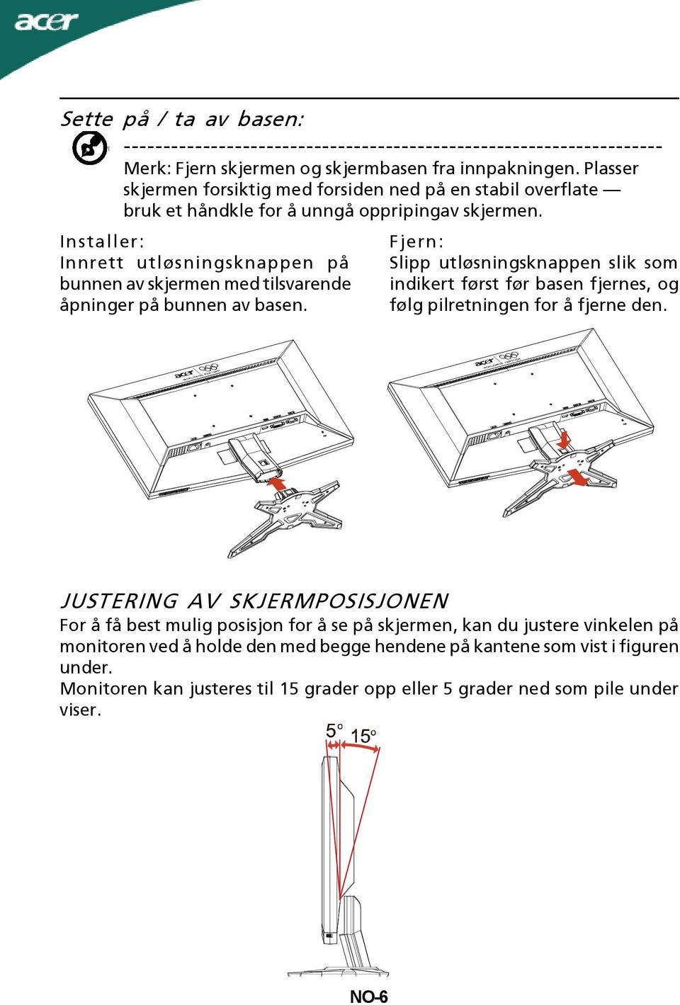 Installer: Innrett utløsningsknappen på bunnen av skjermen med tilsvarende åpninger på bunnen av basen.