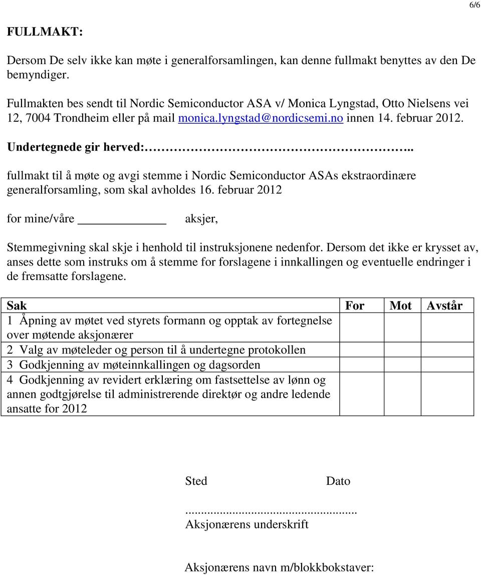 . fullmakt til å møte og avgi stemme i Nordic Semiconductor ASAs ekstraordinære generalforsamling, som skal avholdes 16.