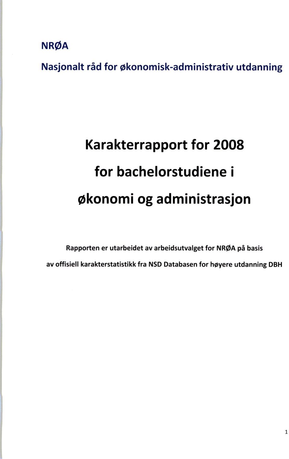 administrasjon Rapporten er utarbeidet av arbeidsutvalget for NRØA