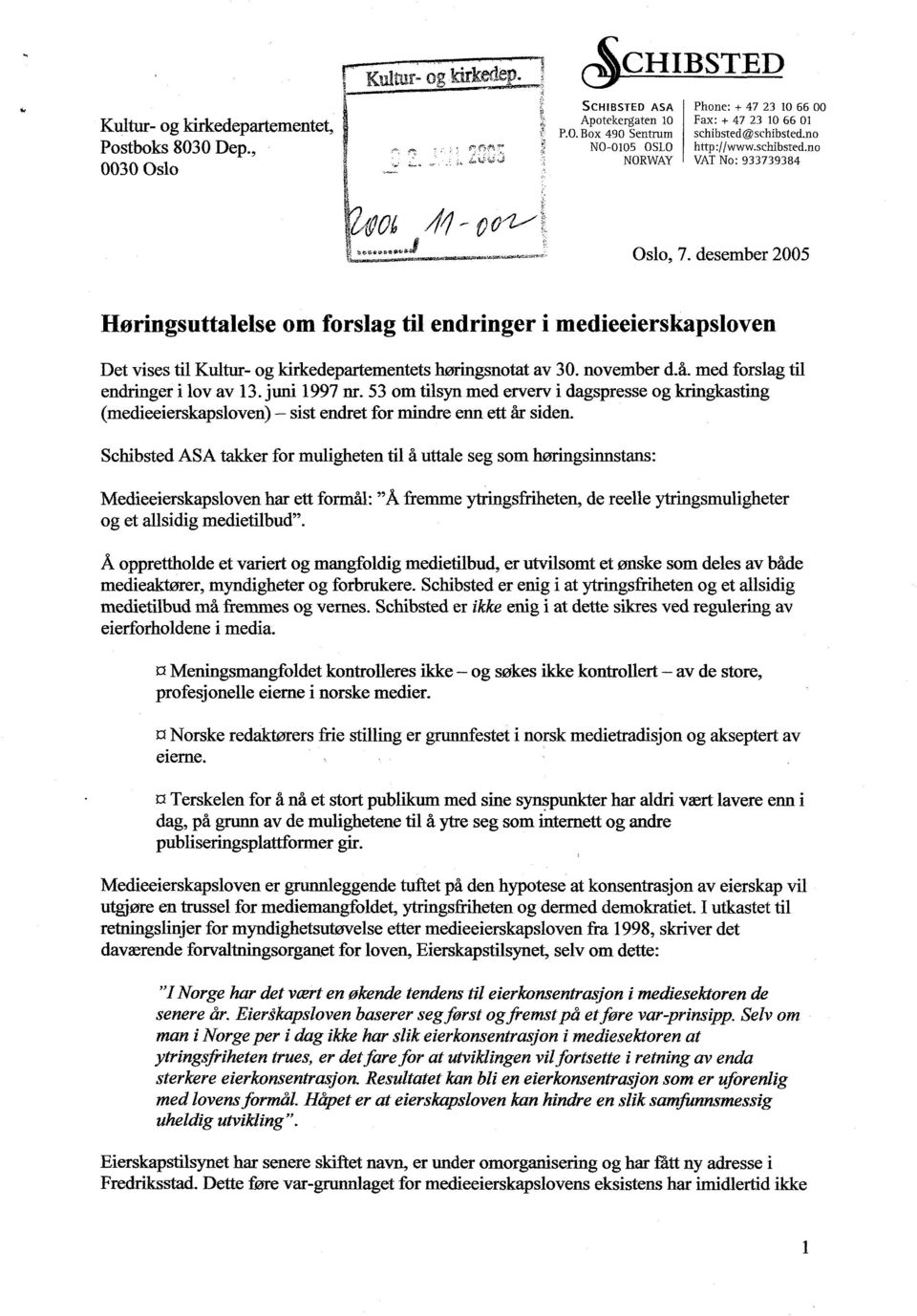 november d.å. med forslag til endringer i lov av 13. juni 1997 nr. 53 om tilsyn med erverv i dagspresse og kringkasting (medieeierskapsloven) - sist endret for mindre enn ett år siden.