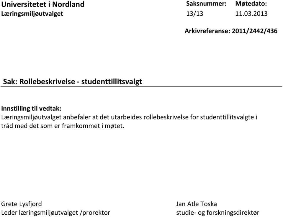 Læringsmiljøutvalget anbefaler at det utarbeides rollebeskrivelse for studenttillitsvalgte i tråd