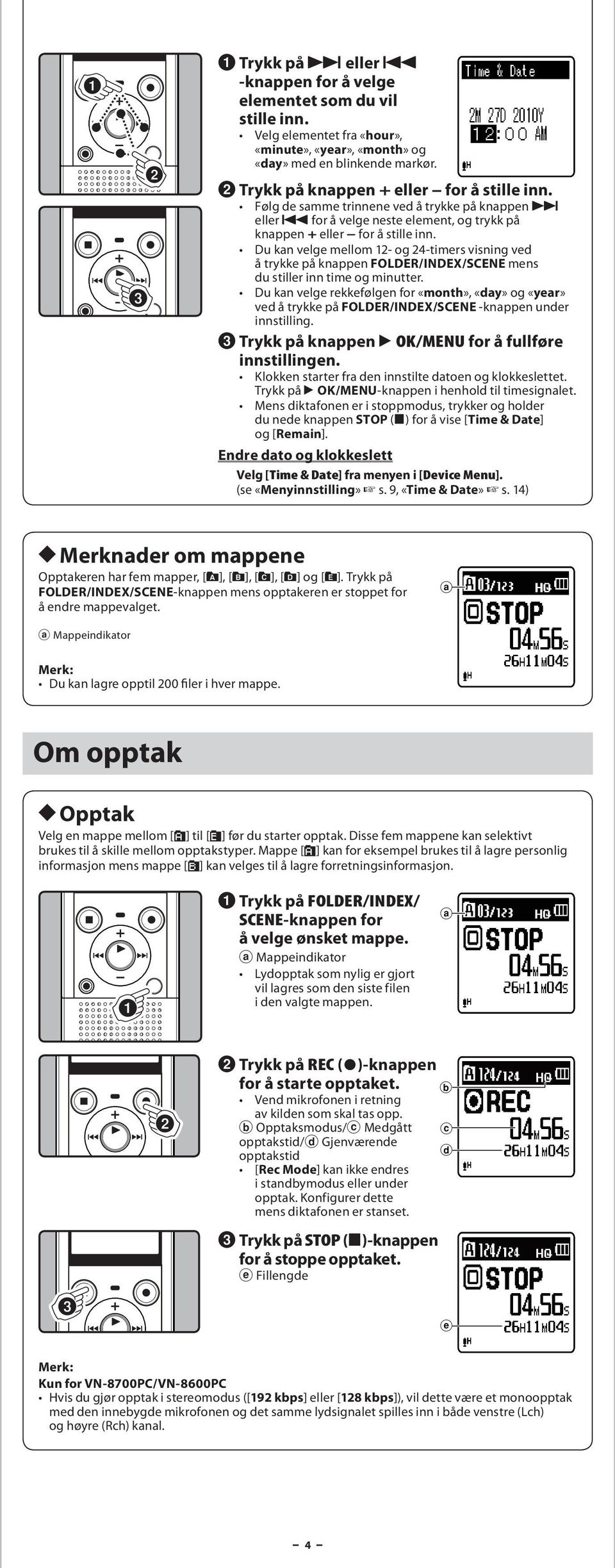 Du kn velge mellom 12- og 24-timers visning ved å trykke på knppen FOLDER/INDEX/SCENE mens du stiller inn time og minutter.