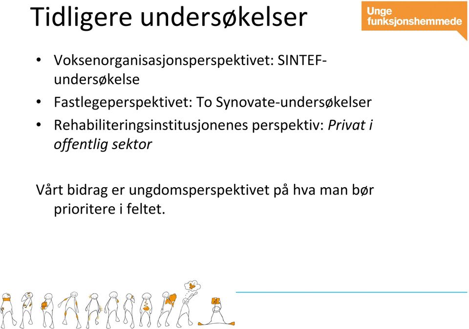 Synovate-undersøkelser Rehabiliteringsinstitusjonenes perspektiv: