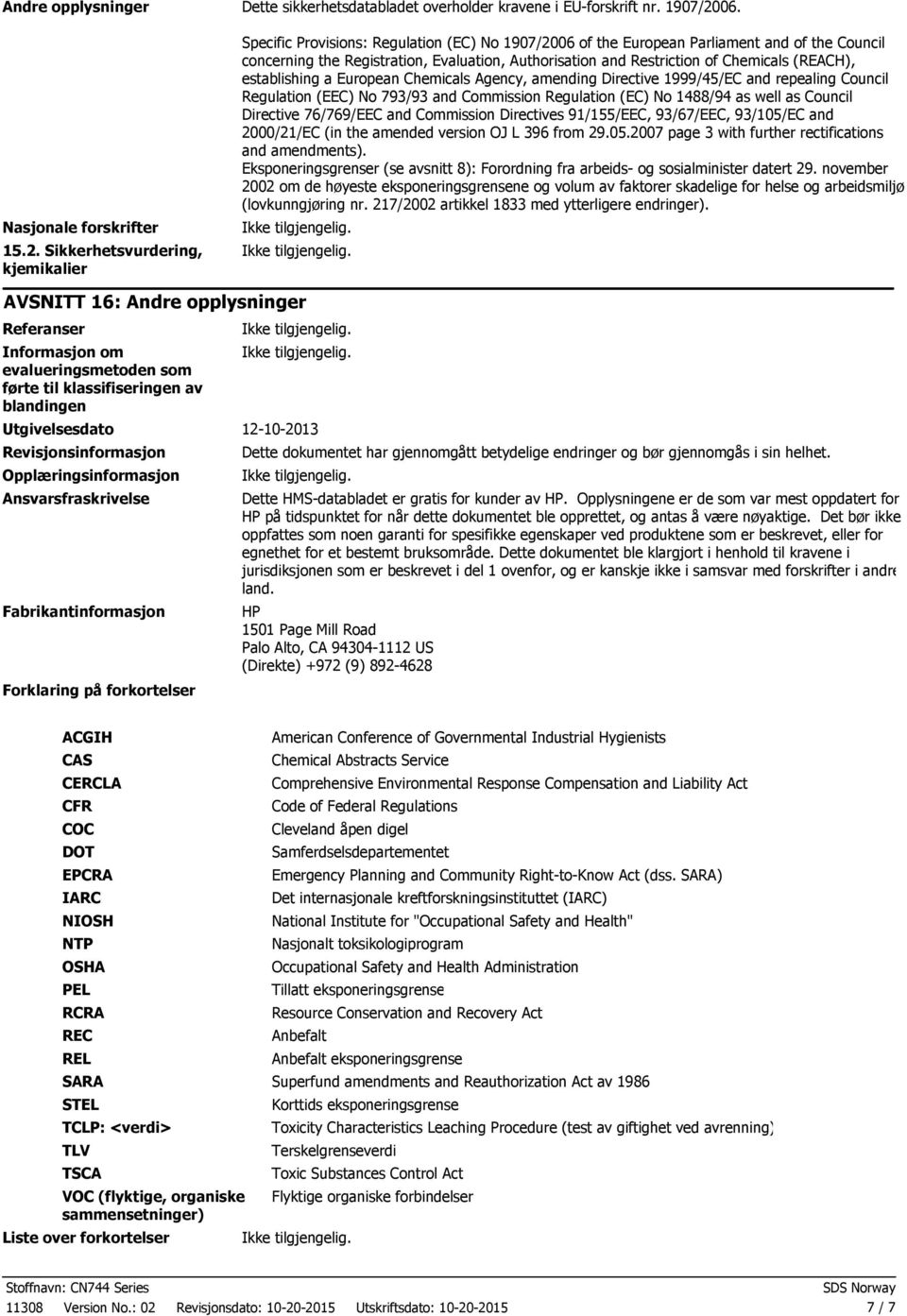 Sikkerhetsvurdering, kjemikalier Specific Provisions: Regulation (EC) No 1907/2006 of the European Parliament and of the Council concerning the Registration, Evaluation, Authorisation and Restriction