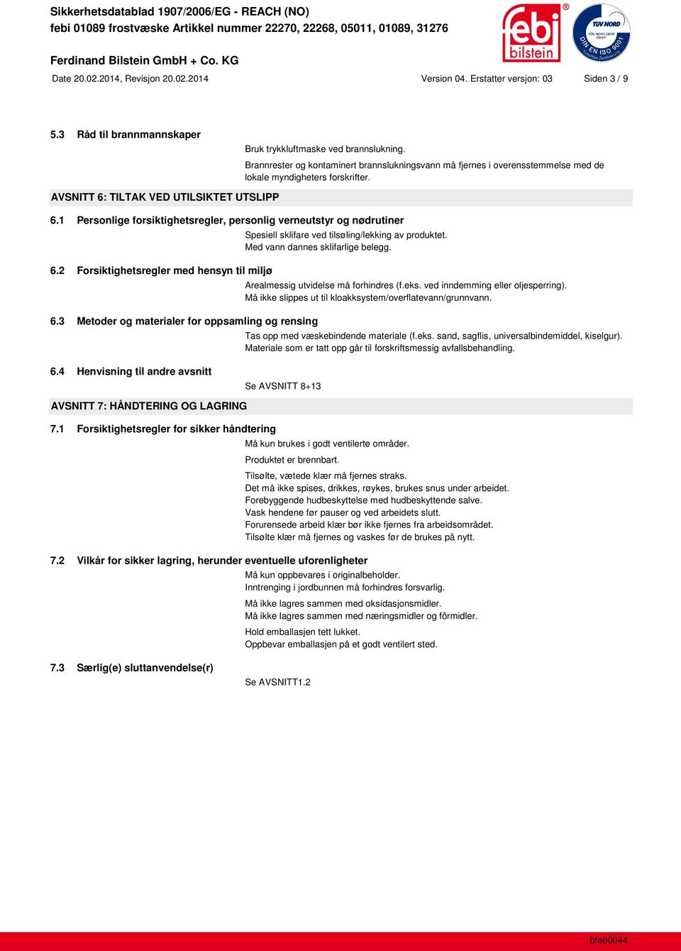 1 Personlige forsiktighetsregler, personlig verneutstyr og nødrutiner 6.2 Forsiktighetsregler med hensyn til miljø 6.