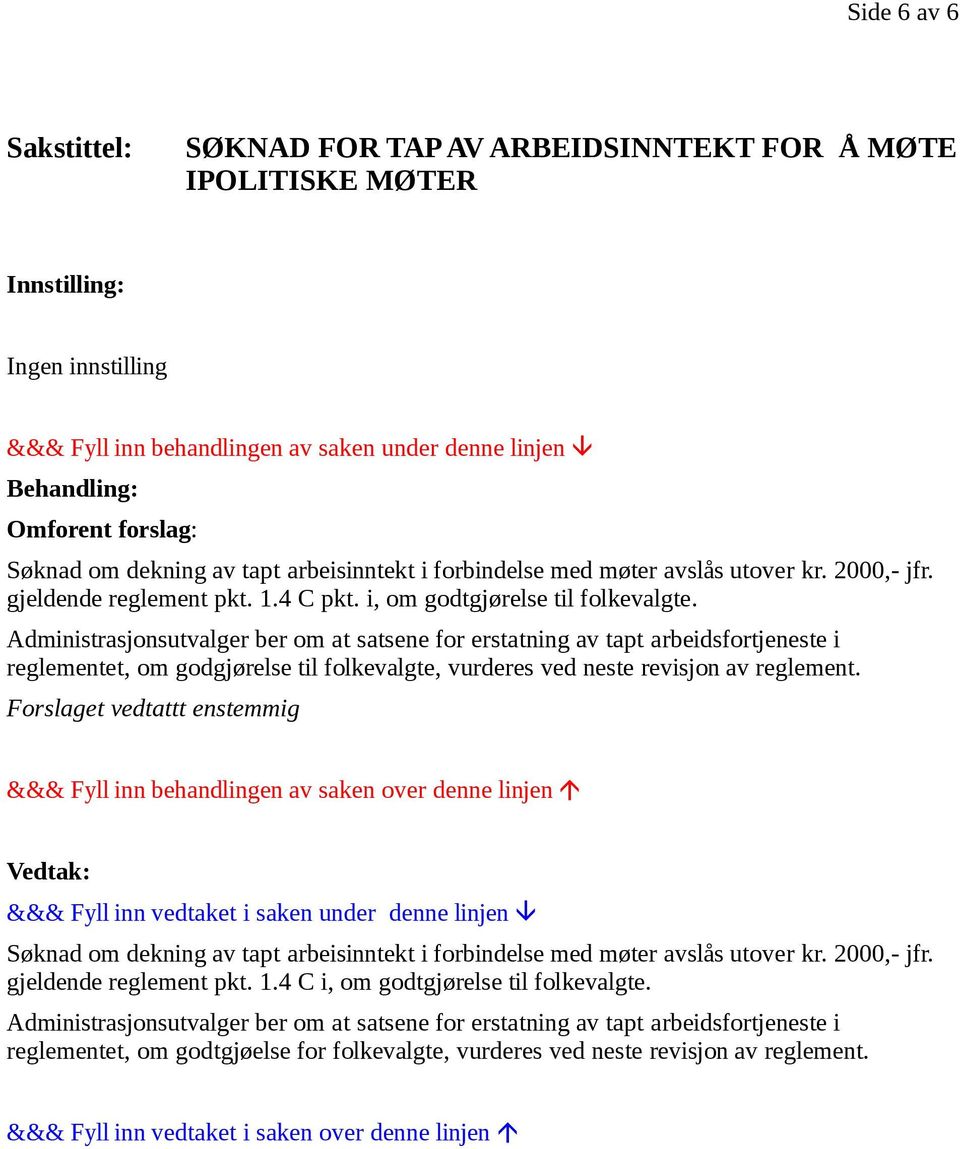 Administrasjonsutvalger ber om at satsene for erstatning av tapt arbeidsfortjeneste i reglementet, om godgjørelse til folkevalgte, vurderes ved neste revisjon av reglement.