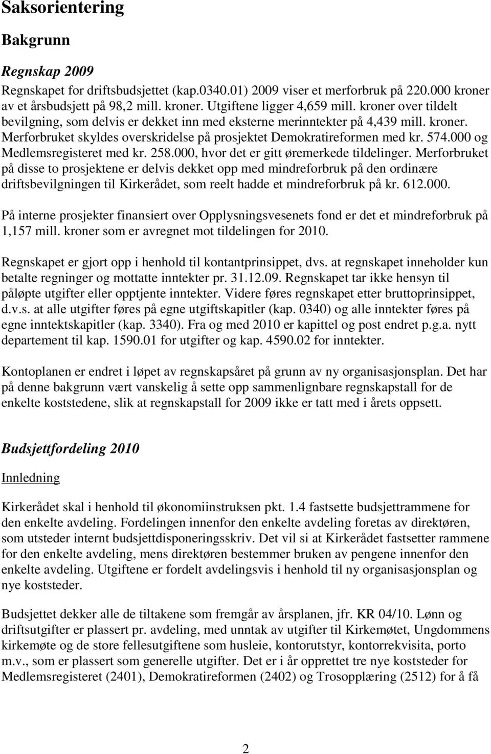 000 og Medlemsregisteret med kr. 258.000, hvor det er gitt øremerkede tildelinger.