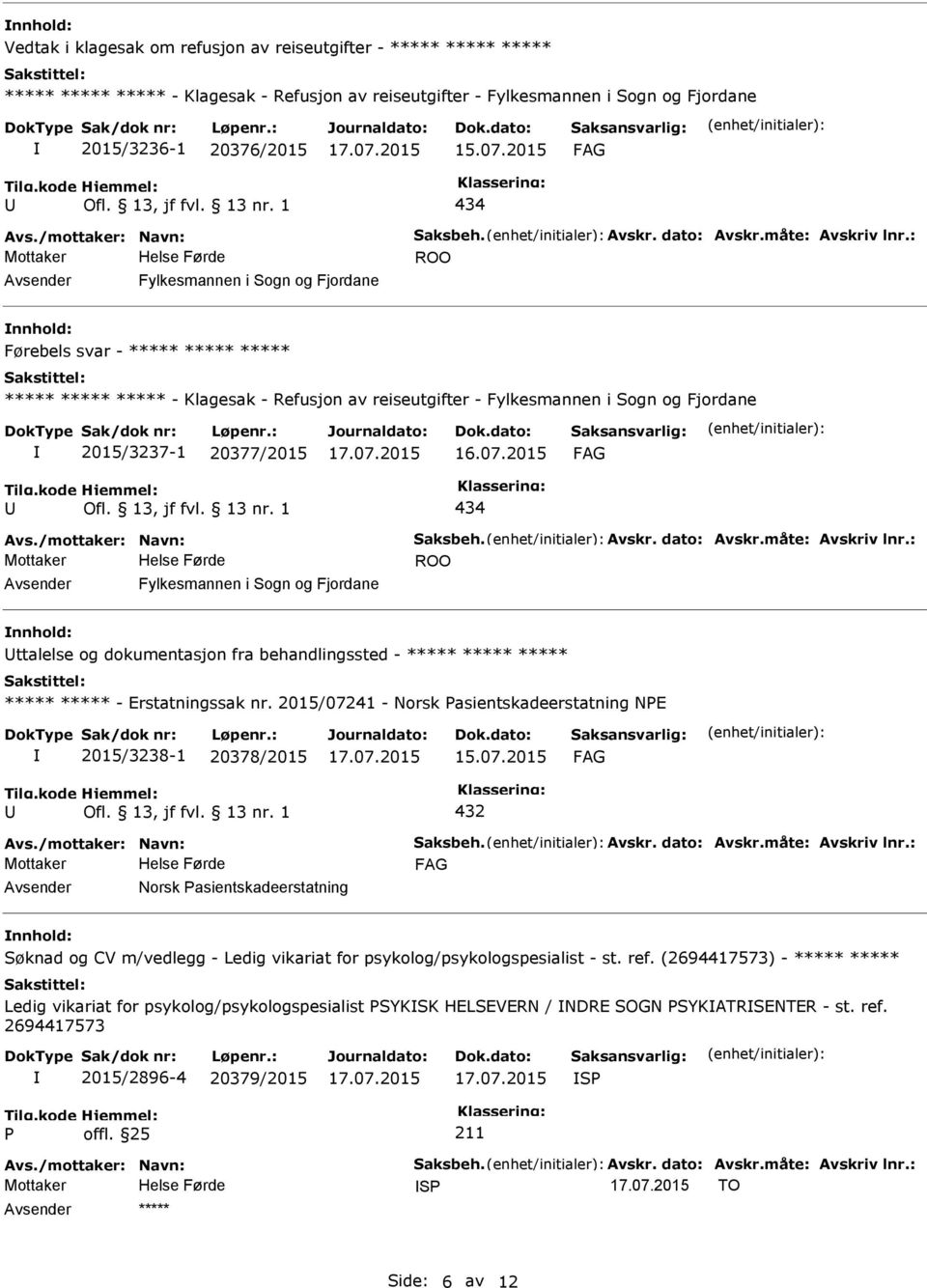 : Mottaker ROO Fylkesmannen i Sogn og Fjordane Førebels svar - ***** ***** ***** ***** ***** ***** - Klagesak - Refusjon av reiseutgifter - Fylkesmannen i Sogn og Fjordane 2015/3237-1 20377/2015 434