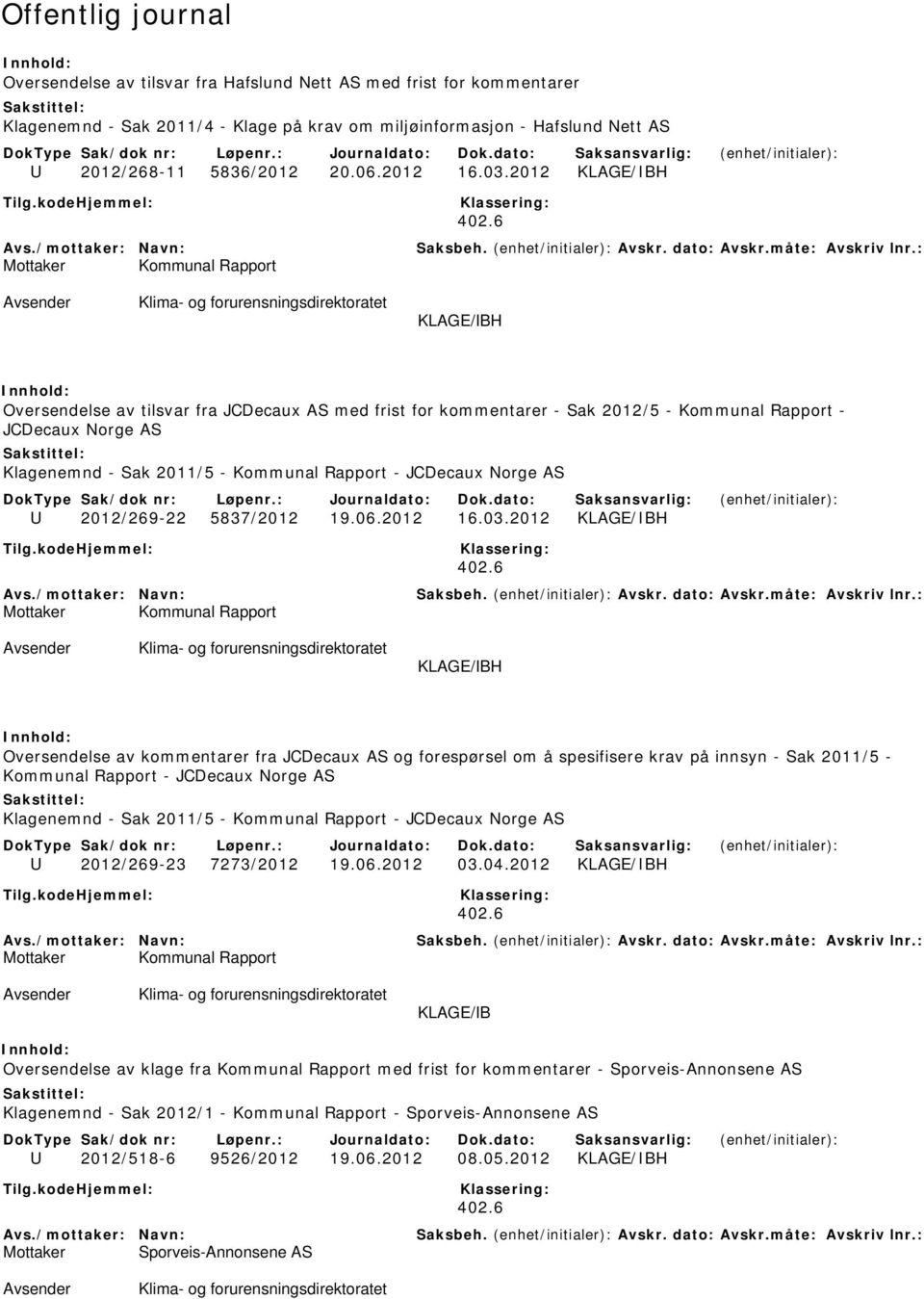 2012 Oversendelse av kommentarer fra JCDecaux AS og forespørsel om å spesifisere krav på innsyn - Sak 2011/5 - Kommunal Rapport - JCDecaux Norge AS U 2012/269-23