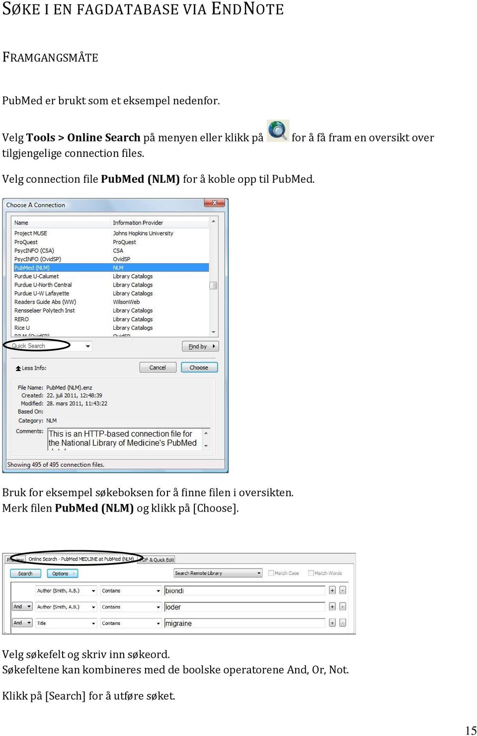 for å få fram en oversikt over Velg connection file PubMed (NLM) for å koble opp til PubMed.