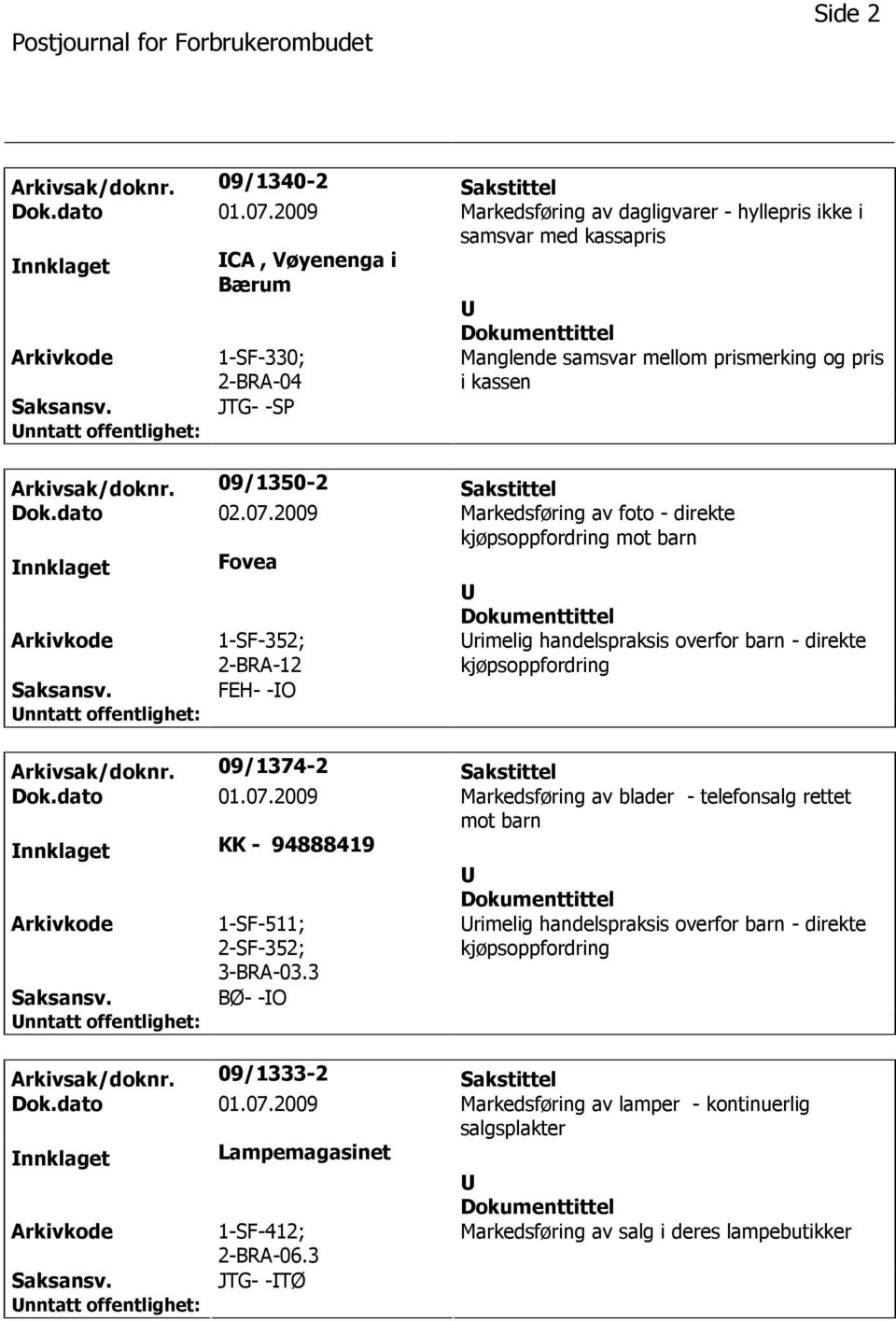 Arkivsak/doknr. 09/1350-2 Sakstittel Dok.dato 02.07.