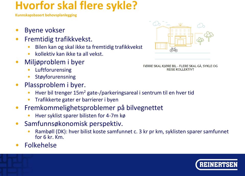 Miljøproblem i byer Luftforurensing Støyforurensning Plassproblem i byer.