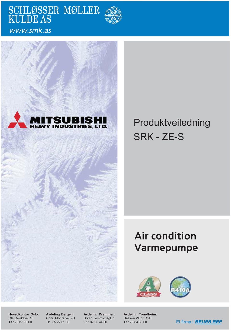 Air condition Varmepumpe Hovedkontor Oslo: Avdeling Bergen: Avdeling Drammen: