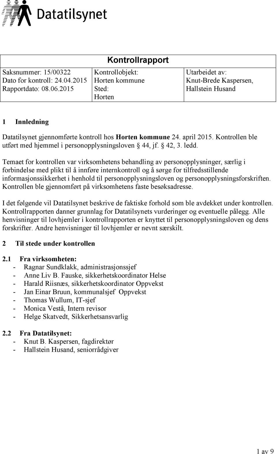 april 2015. Kontrollen ble utført med hjemmel i personopplysningsloven 44, jf. 42, 3. ledd.