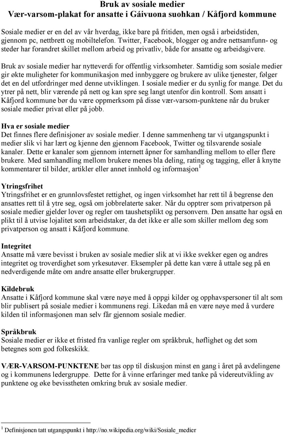 Bruk av sosiale medier har nytteverdi for offentlig virksomheter.