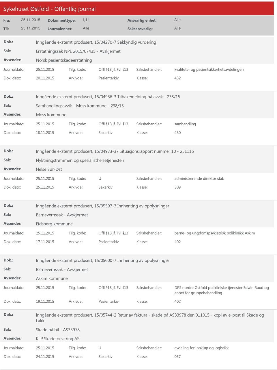 15/04973-37 Situasjonsrapport nummer 10-251115 Flyktningstrømmen og spesialisthelsetjenesten Helse Sør-Øst administrerende direktør stab Dok.