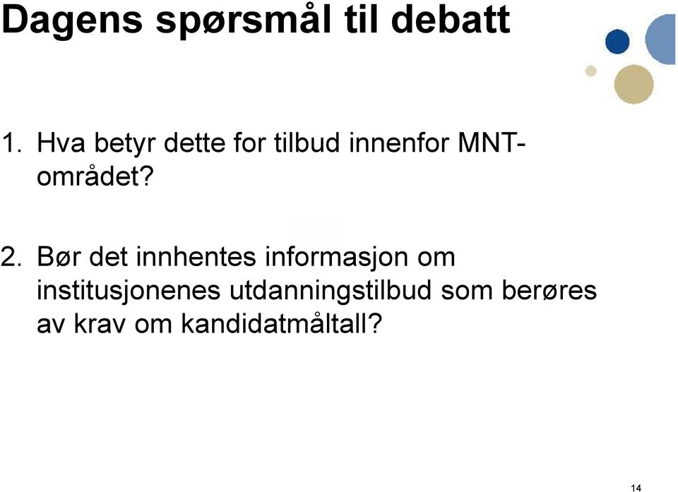 2. Bør det innhentes informasjon om