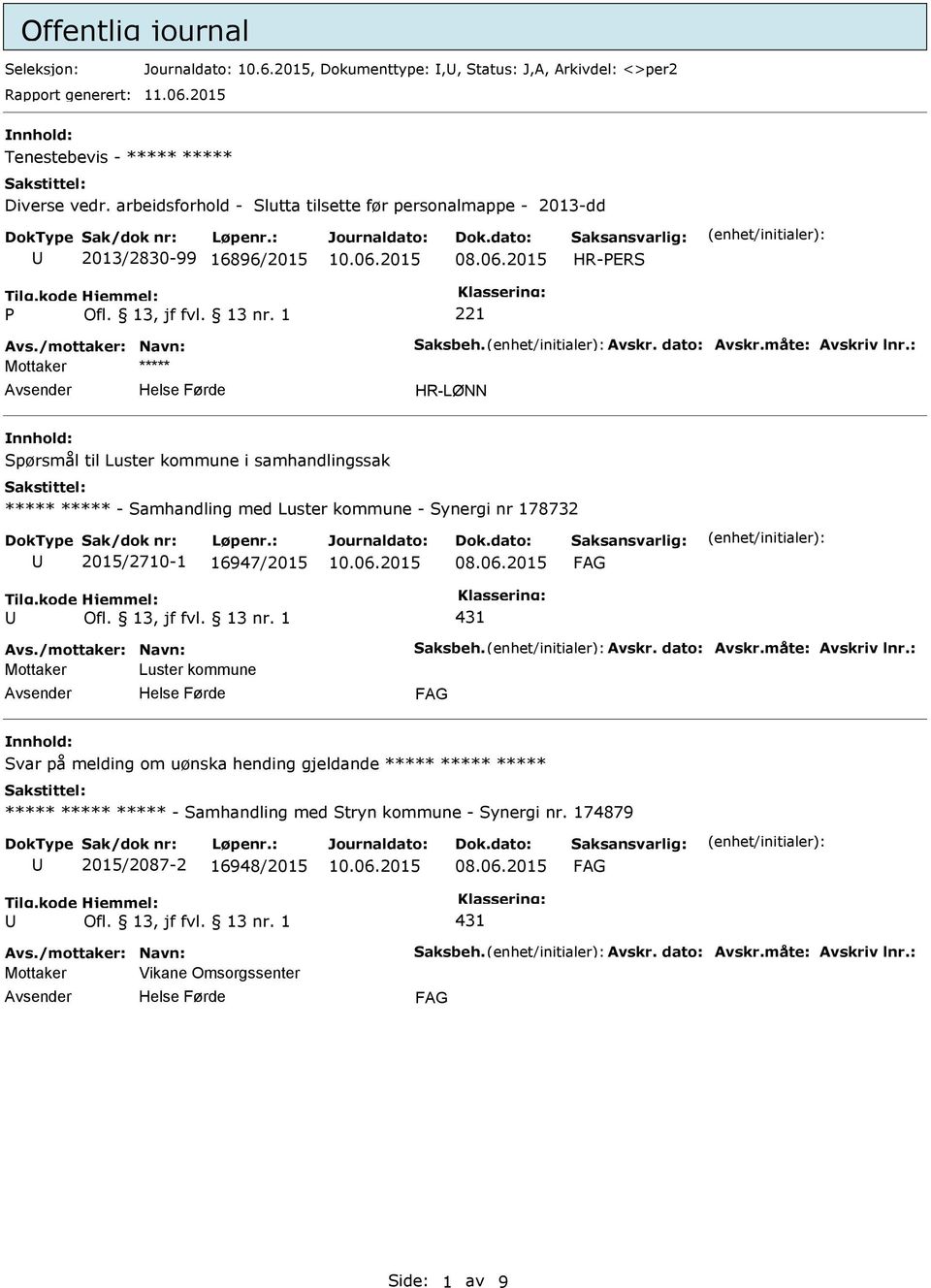 arbeidsforhold - Slutta tilsette før personalmappe - 2013-dd 2013/2830-99 16896/2015 HR-ERS 221 Spørsmål til Luster kommune i samhandlingssak ***** *****